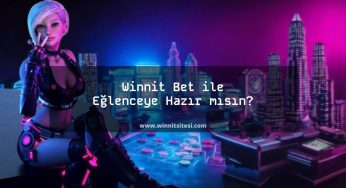 Winnit Bet ile Eğlenceye Hazır mısın?