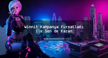 Winnit Kampanya Fırsatları ile Sen de Kazan!